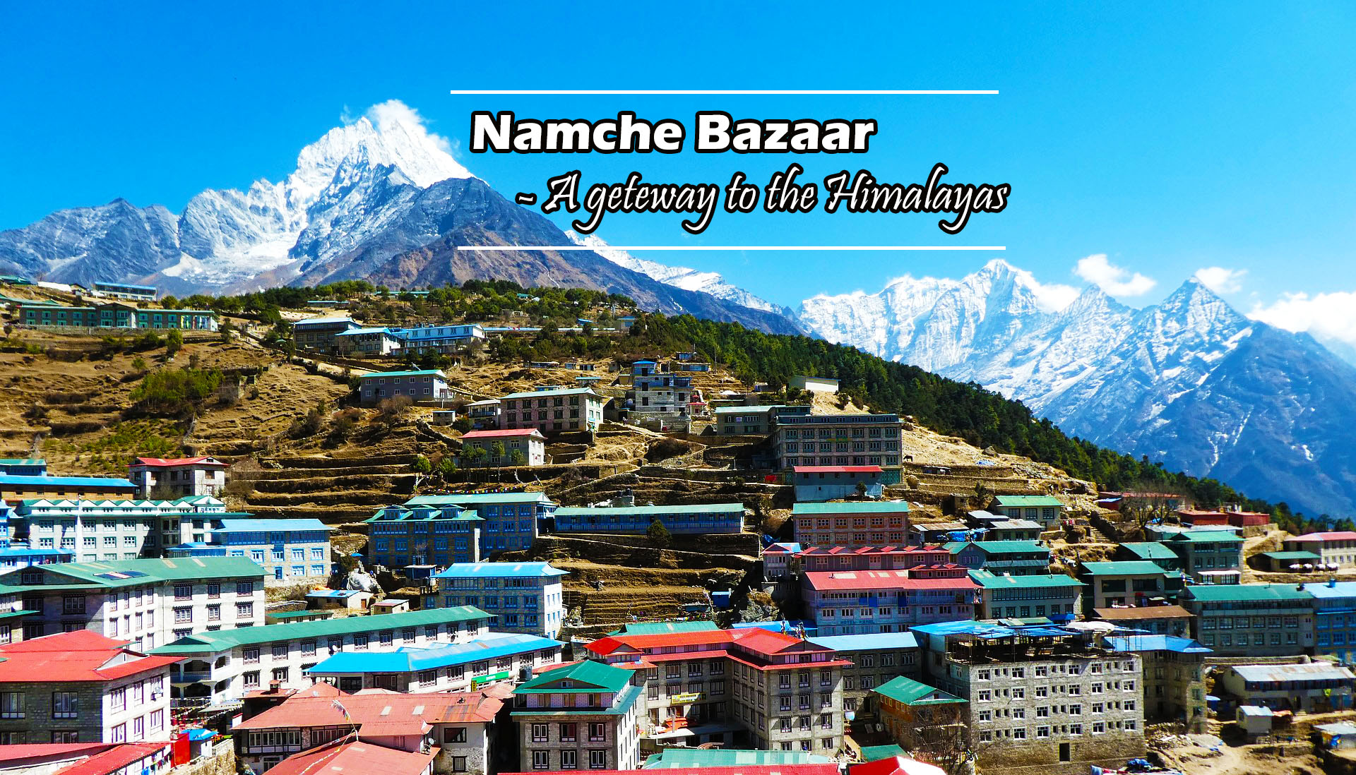 Namche Bazaar, A gateway to the Himalayas